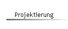 Projektierung