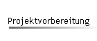 Projektvorbereitung