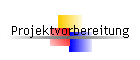 Projektvorbereitung